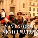 Mano Negra — Senor Matanza